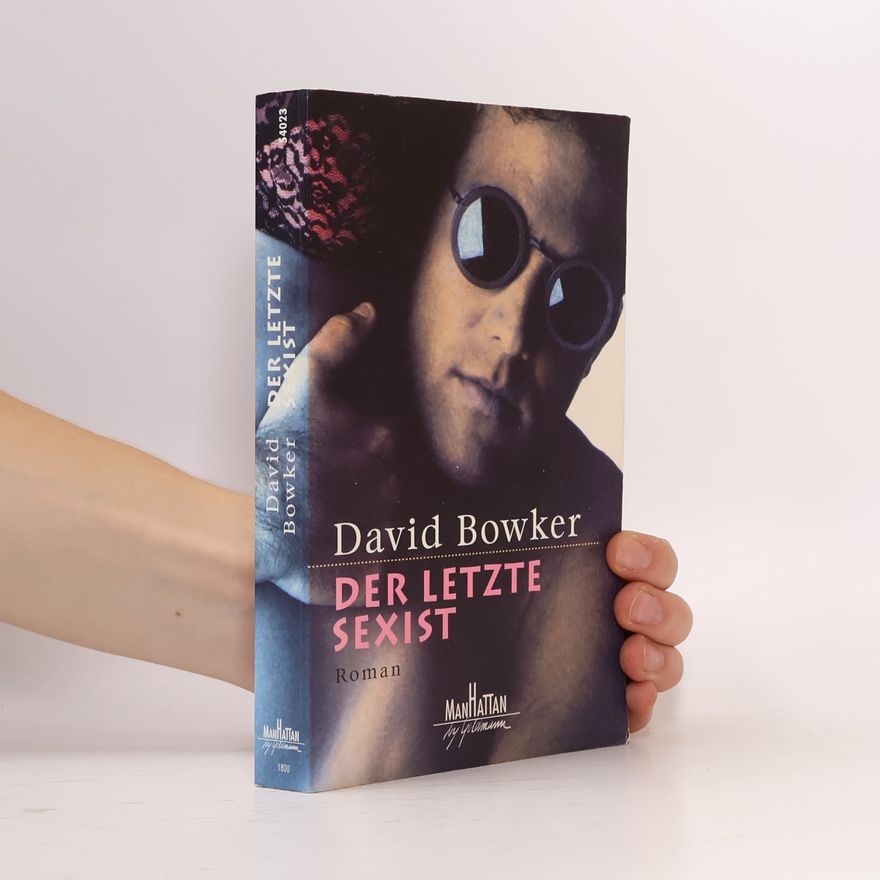 David Bowker Der letzte Sexist
