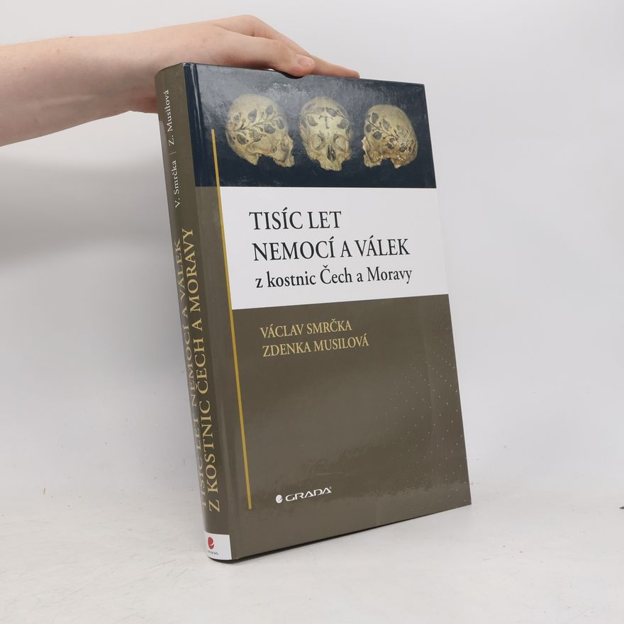 Zdenka Musilová Tisíc let nemocí a válek z kostnic Čech a Moravy