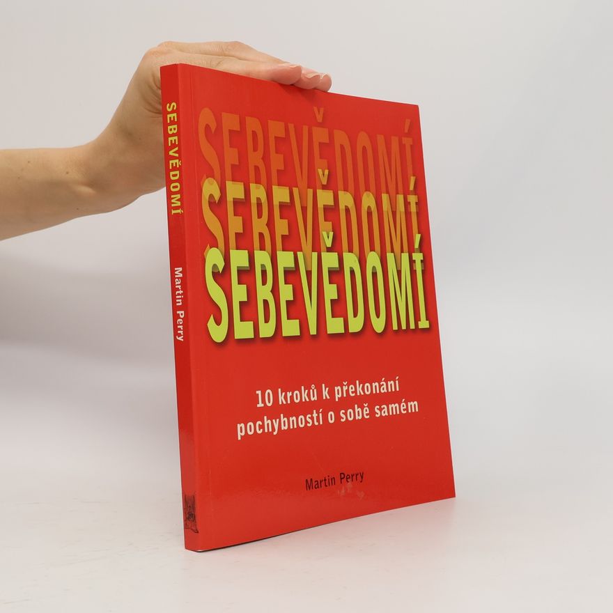 Martin Perry Sebevědomí : 10 kroků k překonání pochybností o sobě samém