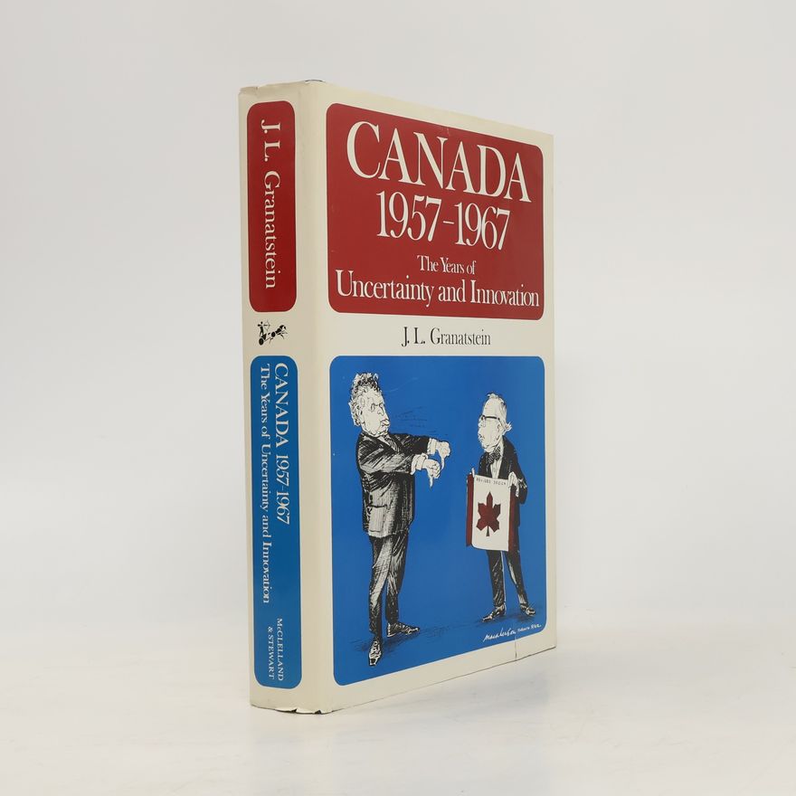 Jack Lawrence Granatstein Canada 1957-1967