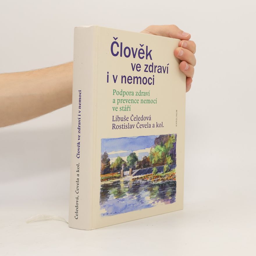 Libuše Čeledová Člověk ve zdraví i v nemoci - Podpora zdraví a prevence nemocí ve stáří