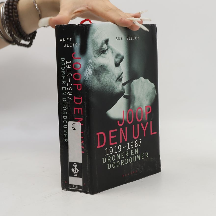 Anet Bleich Joop den Uyl 1919-1987. Dromer en doordouwer / druk 1