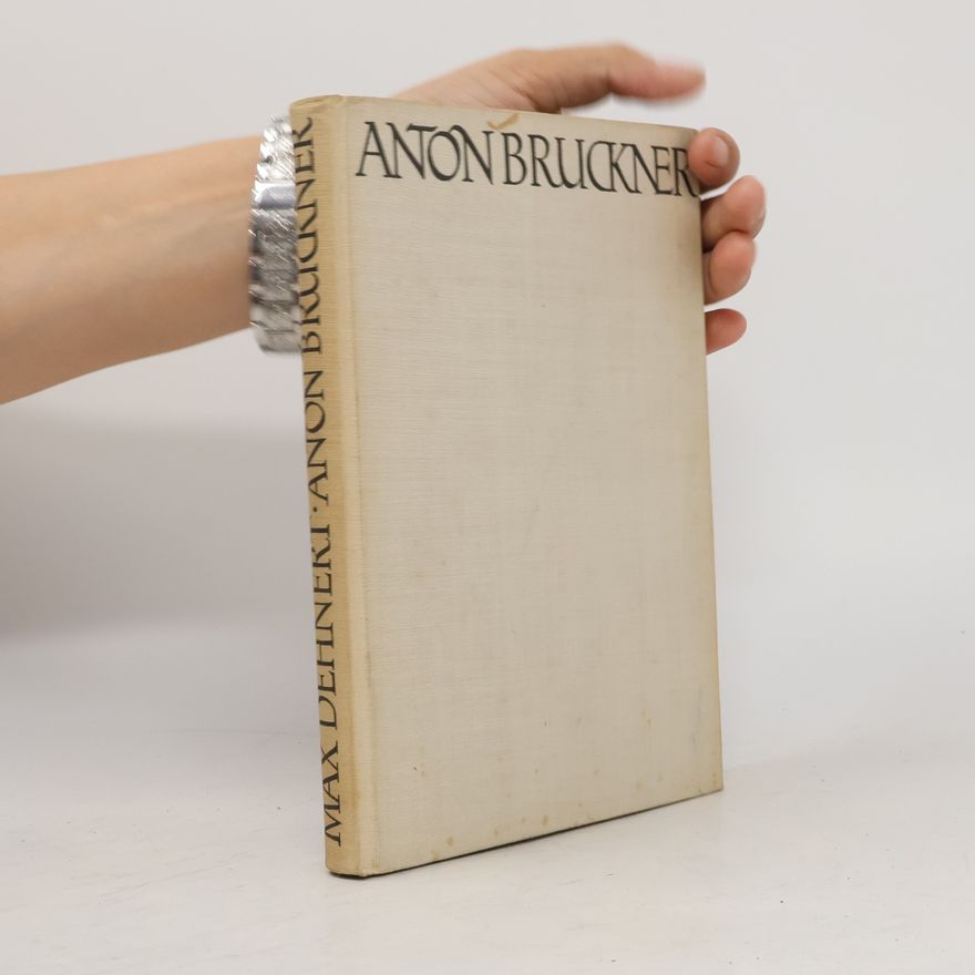 Max Dehnert Anton Bruckner: Versuch einer Deutung