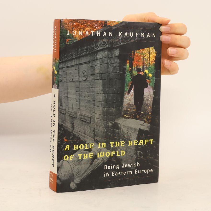 Jonathan Kaufman A Hole in the Heart of the World