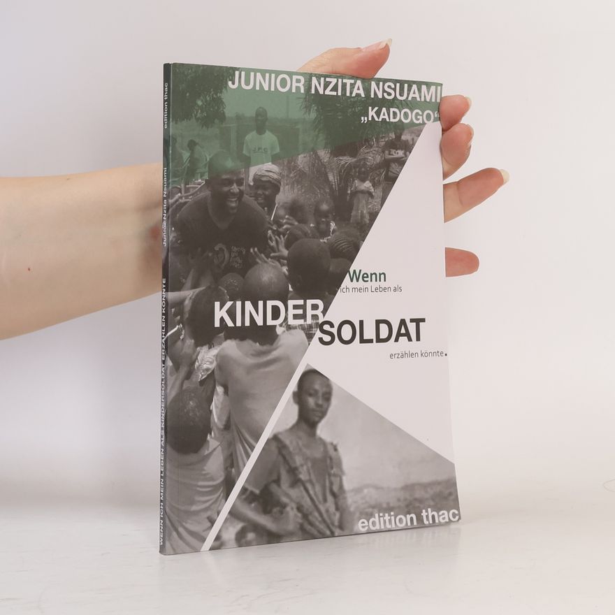Junior Nzita Nsuami Wenn ich mein Leben als Kindersoldat erzählen könnte