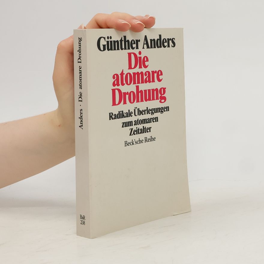 Günther Anders Beck'sche Reihe - 238: Die atomare Drohung
