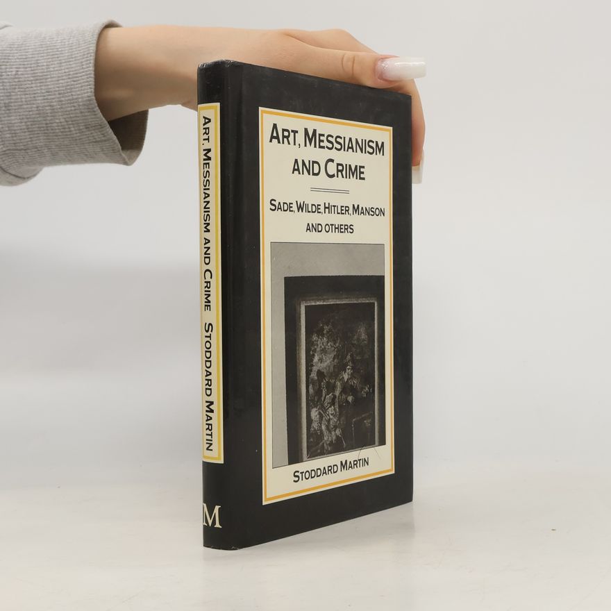 Stoddard Martin Art, Messianism and Crime