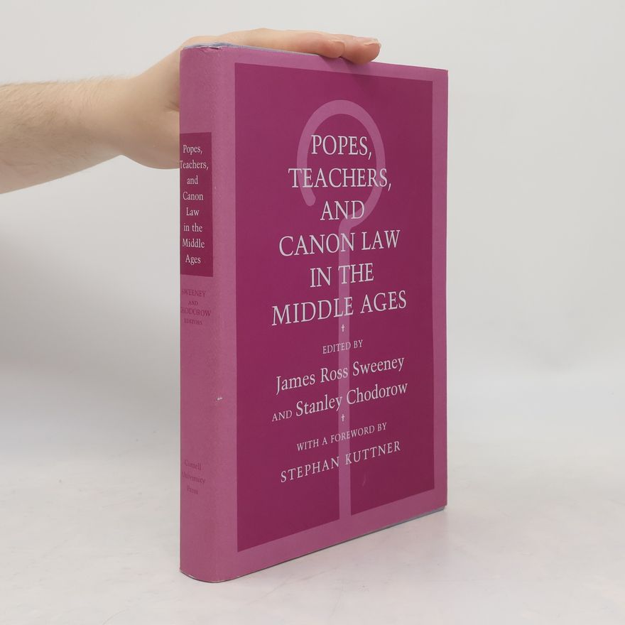 Stanley Chodorow Popes, Teachers, and Canon Law in the Middle Ages