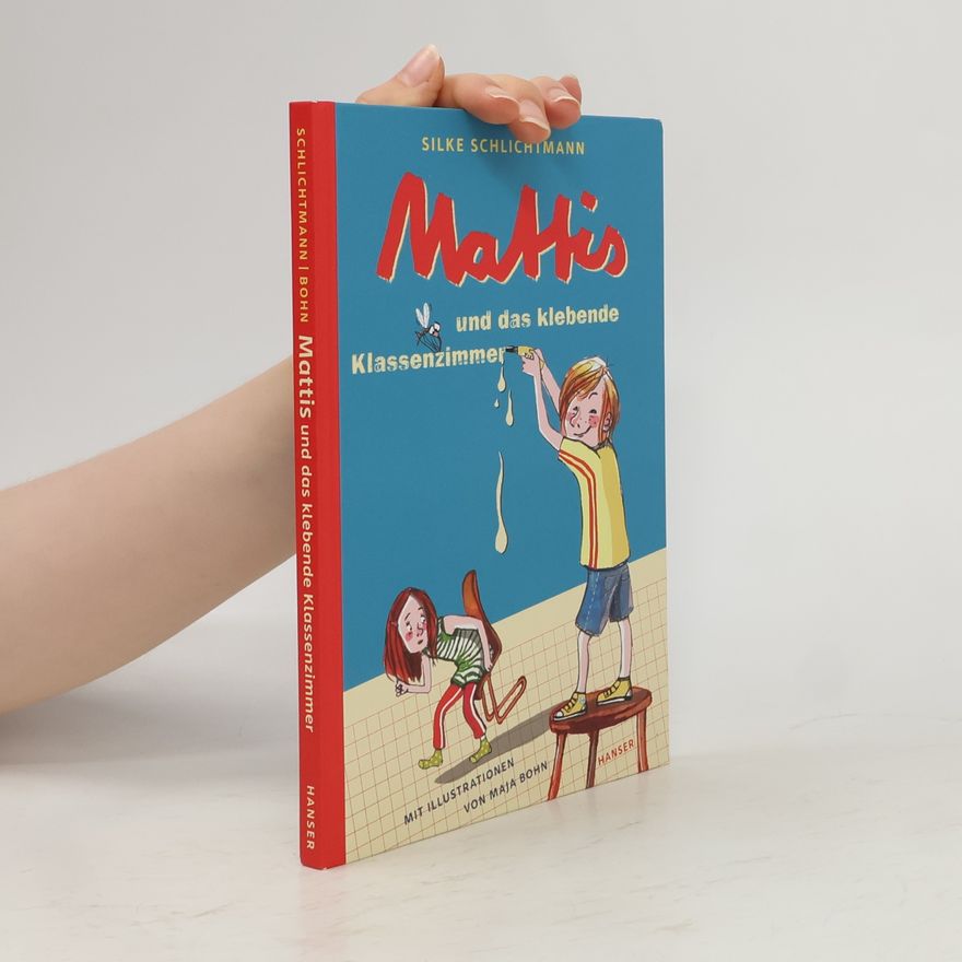 Silke Schlichtmann Mattis und das klebende Klassenzimmer
