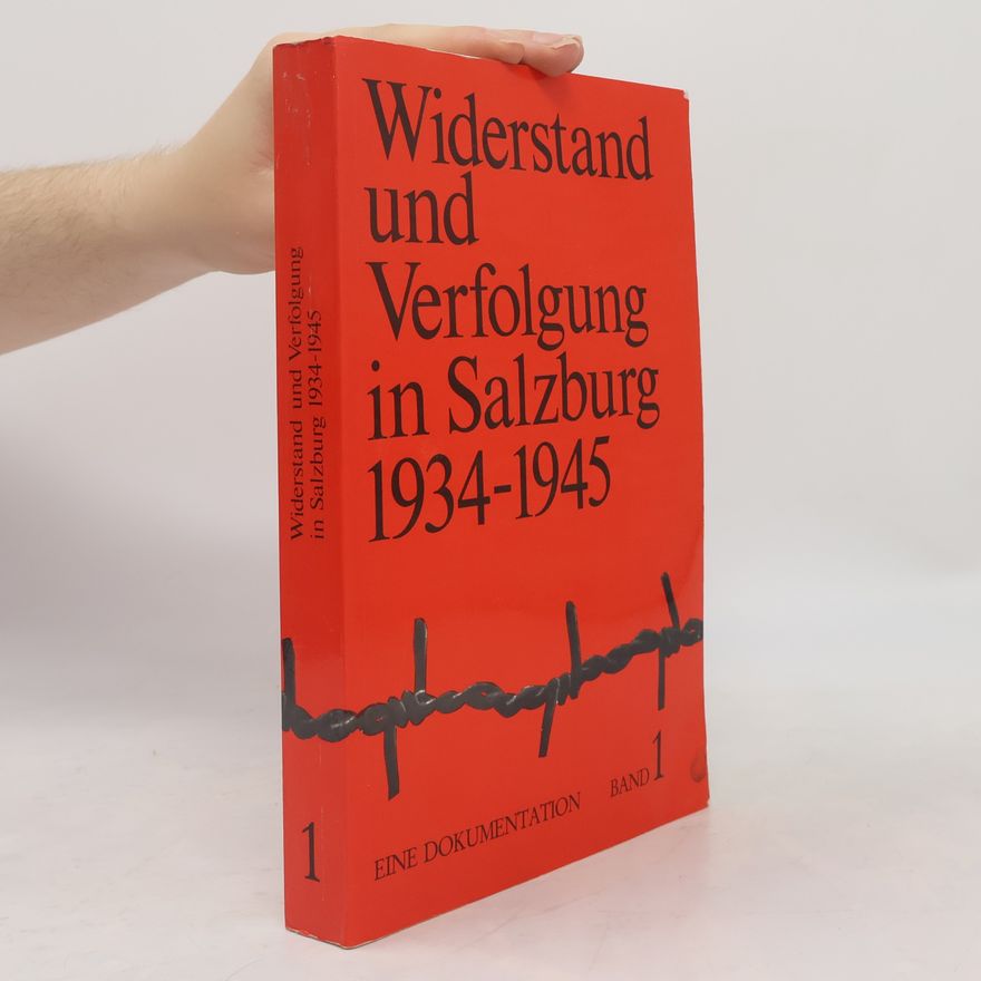 Autorenkollektiv Widerstand und Verfolgung in Salzburg 1934-1945, Band 1