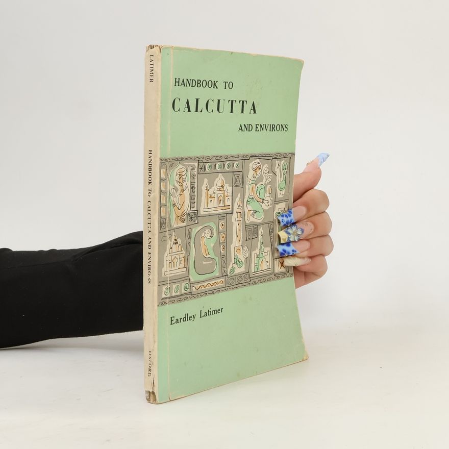 Eardley Latimer Handbook to Calcutta and environs