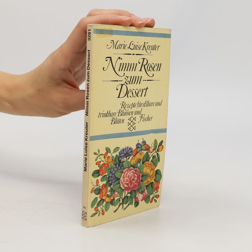 Marie-Luise Kreuter Nimm Rosen zum Dessert