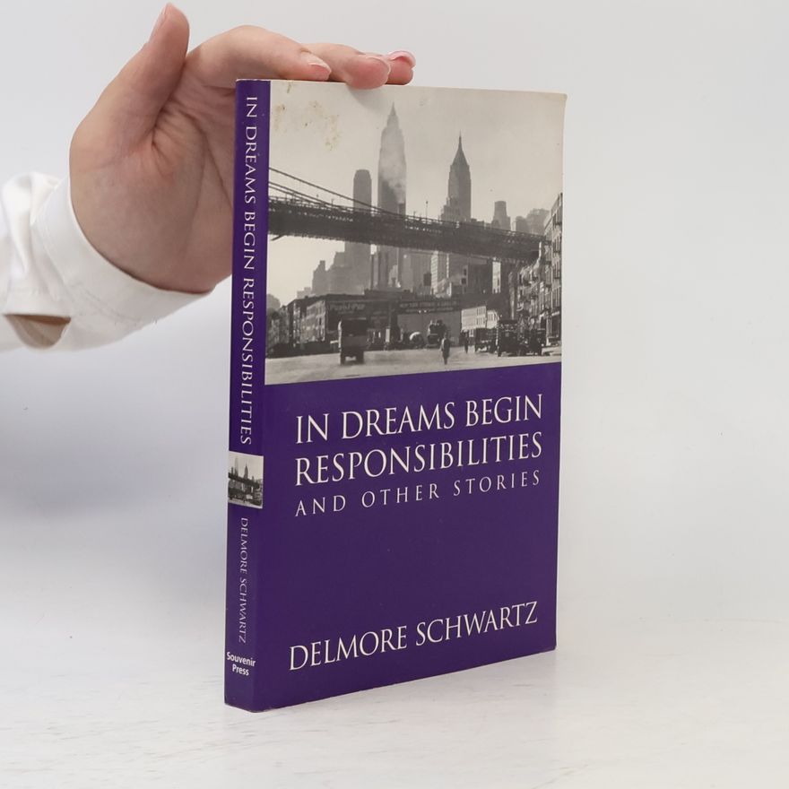 Delmore Schwartz In Dreams Begin Responsibilities and Other Stories