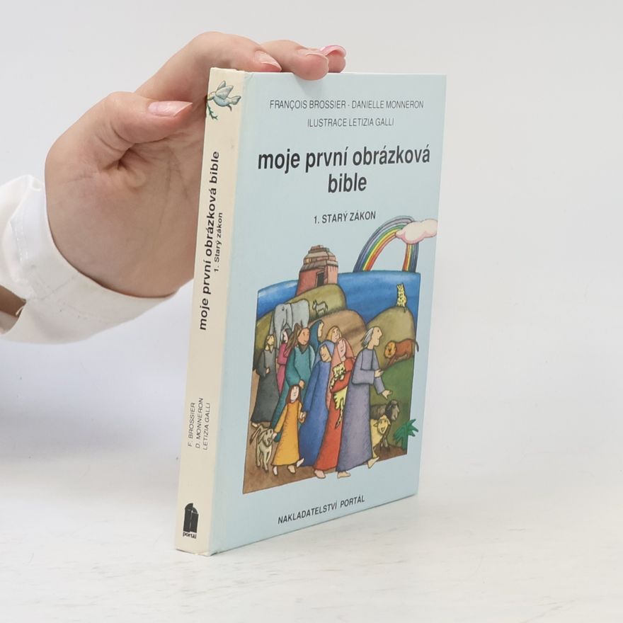 Danielle Monneron Moje první obrázková bible 1. Starý zákon
