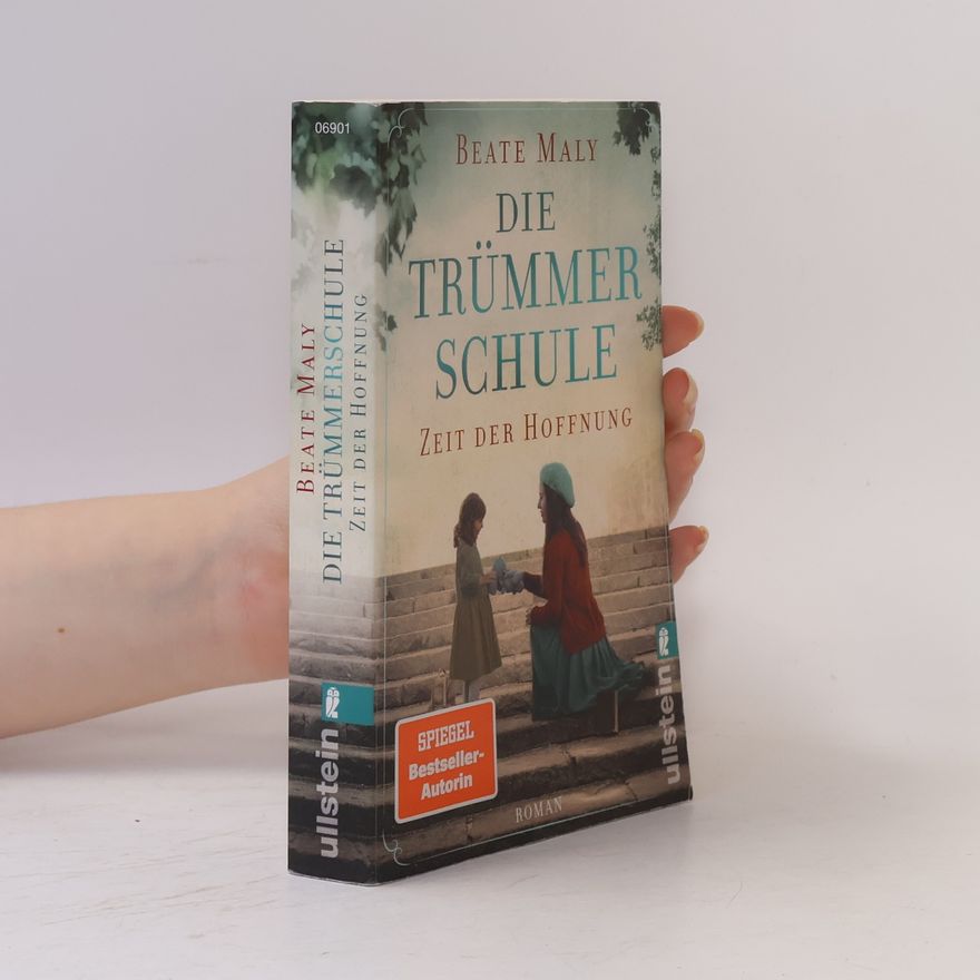Beate Maly Die Trümmerschule. Zeit der Hoffnung