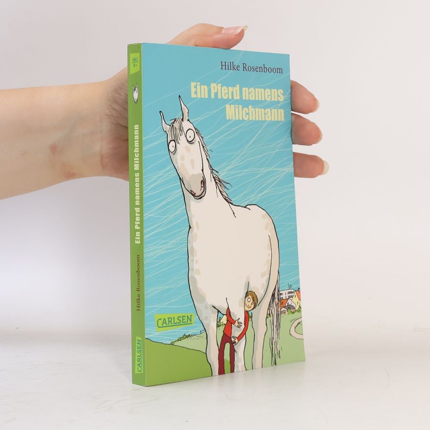 Hilke Rosenboom Ein Pferd namens Milchmann