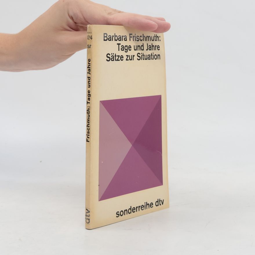 Barbara Frischmuth Tage und Jahre. Sätze zur Situation