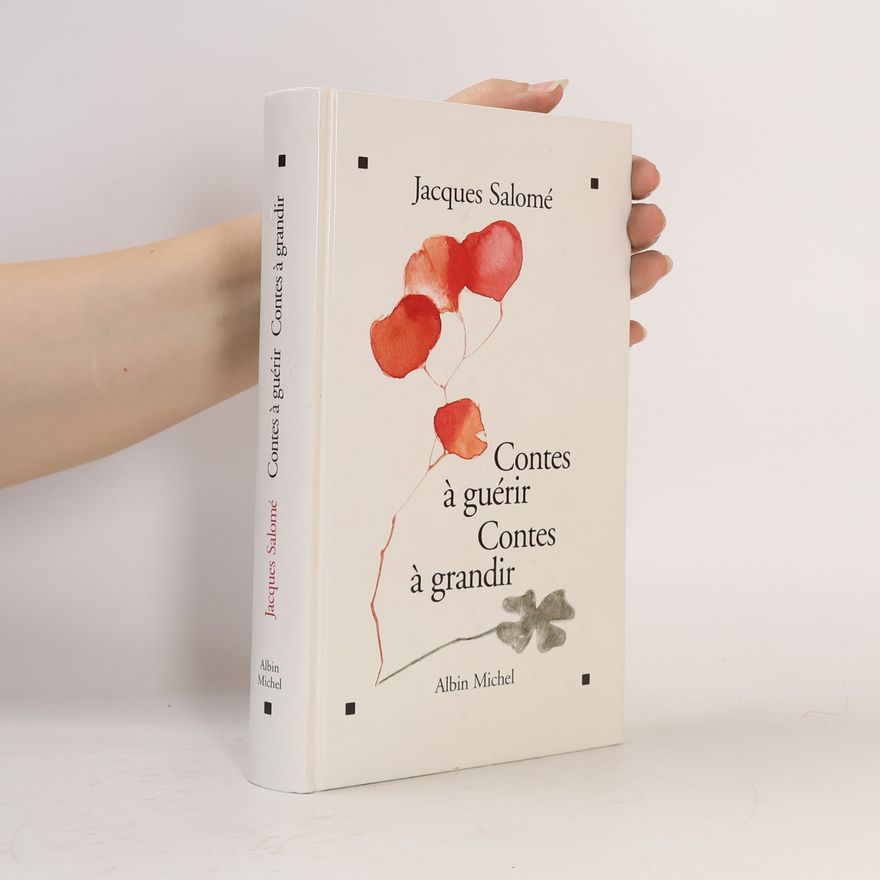 Jacques Salomé Contes à guérir, contes à grandir
