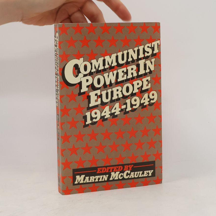 Martin McCauley Studies in Russian and East European History: Communist Power in Europe, 1944-1949