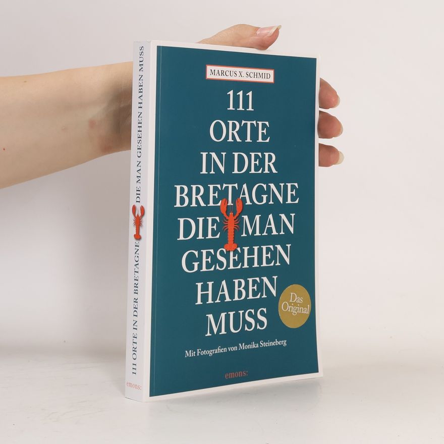 Marcus X. Schmid 111 Orte in der Bretagne, die man gesehen haben muss