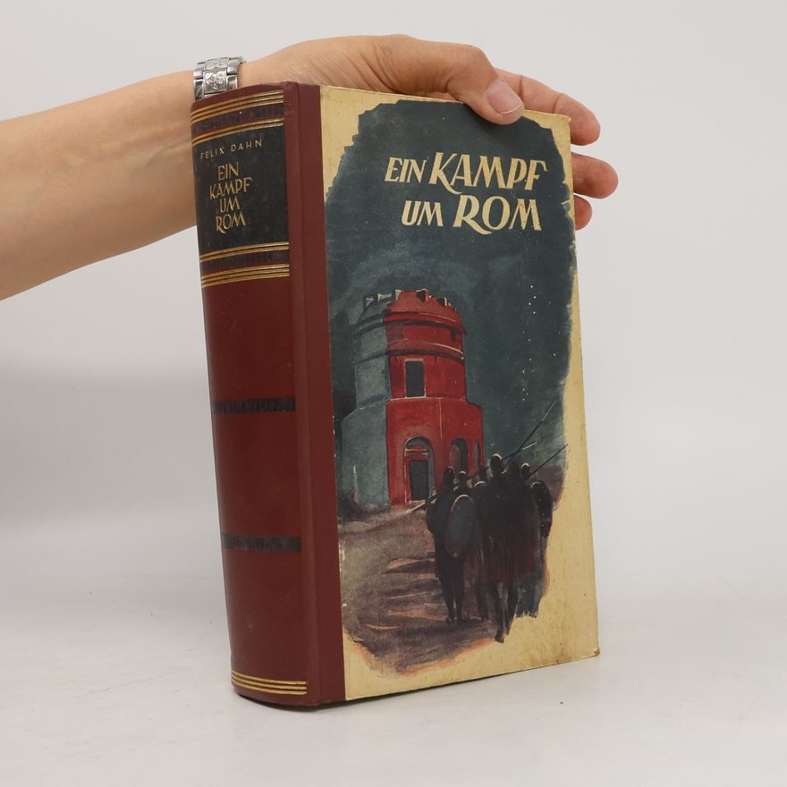 Felix Dahn Ein Kampf um Rom