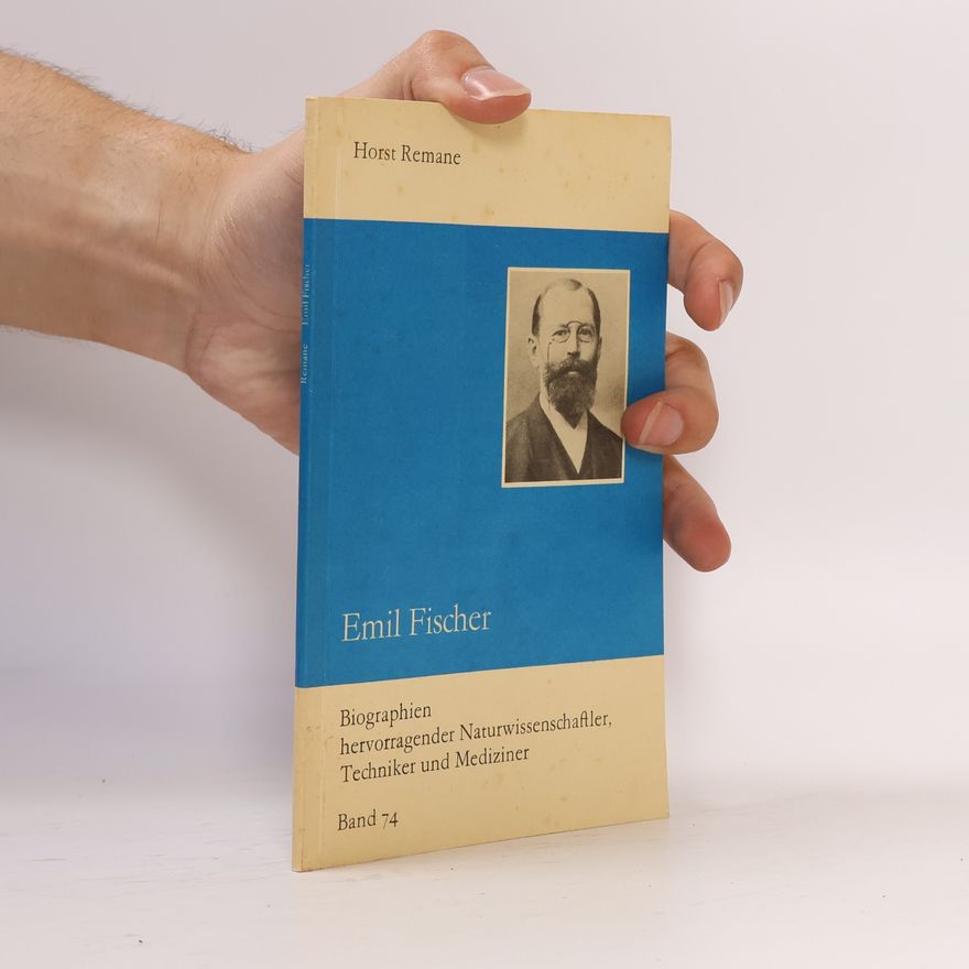 Horst Remane Biographien hervorragender Naturwissenschaftler, Techniker und Mediziner 74. Emil Fischer
