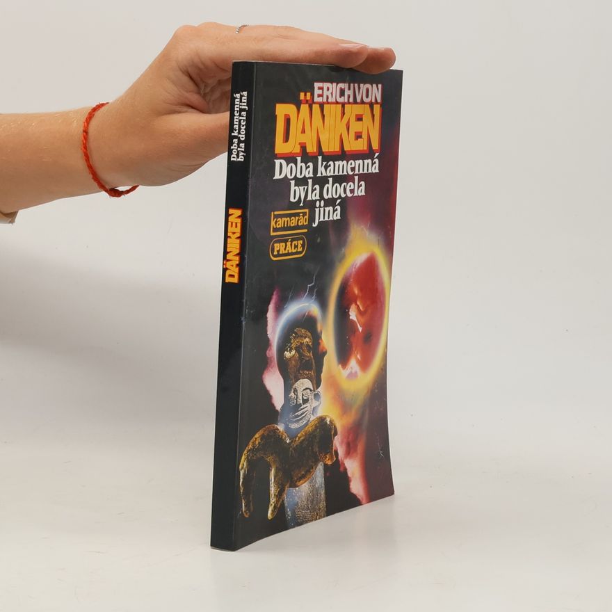 Erich von Däniken Doba kamenná byla docela jiná