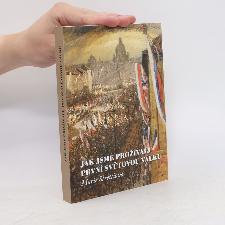 Strettiová Marie Jak jsme prožívali první světovou válku