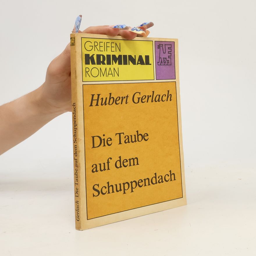 Hubert Gerlach Die Taube auf dem Schuppendach