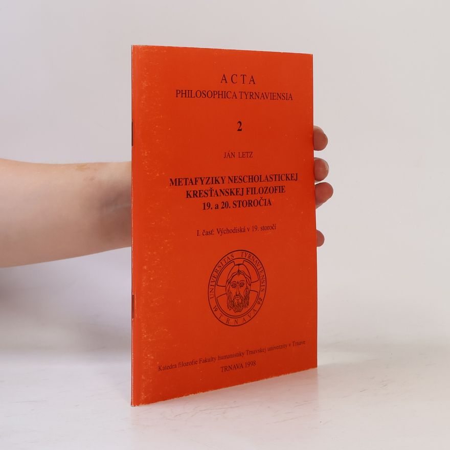 Ján Letz Acta Philosophica Tyrnaviensis - 2: Metafyziky nescholastickej kresťanskej filozofie 19. a 20. storočia