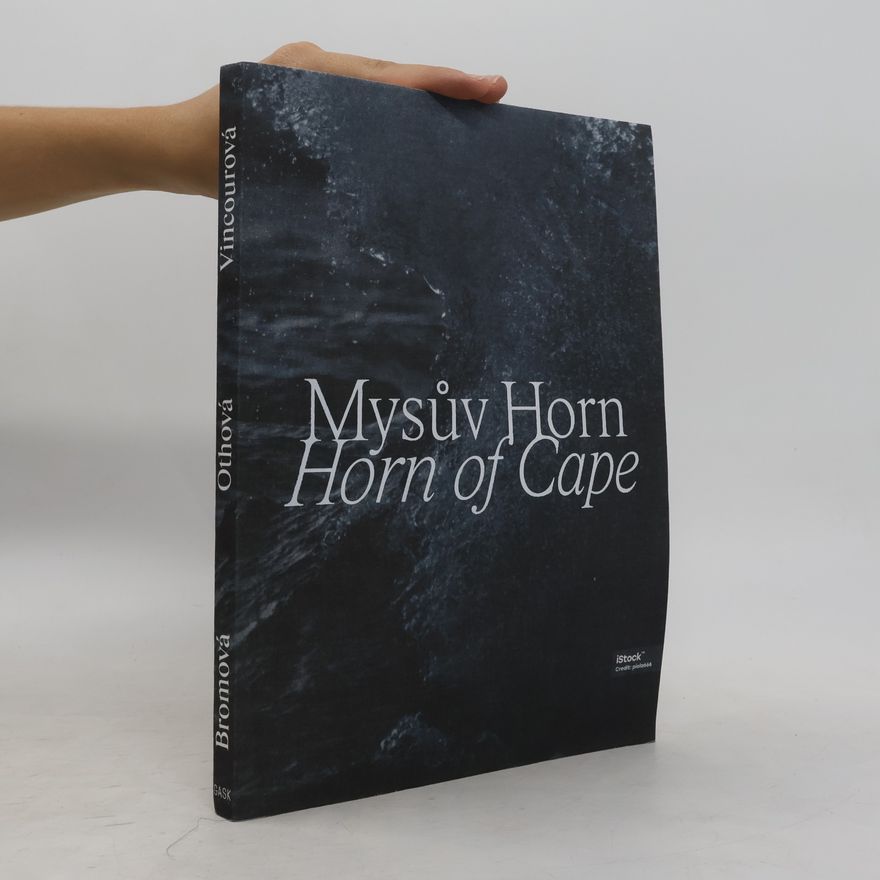 Various authors Mysův Horn = Horn of Cape : Veronika Bromová, Markéta Othová, Kateřina Vincourová