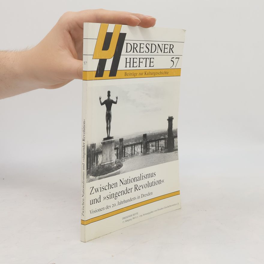 Dresdner Geschichtsverein e.V. Dresdner Hefte - 57: Zwischen Nationalismus und singender Revolution