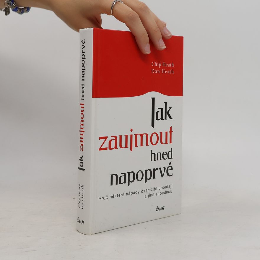 Dan Heath Jak zaujmout hned napoprvé