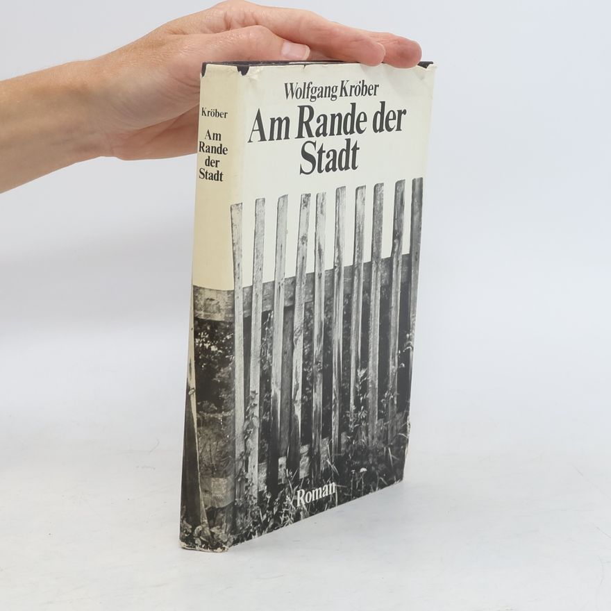 Wolfgang Kröber Am Rande der Stadt