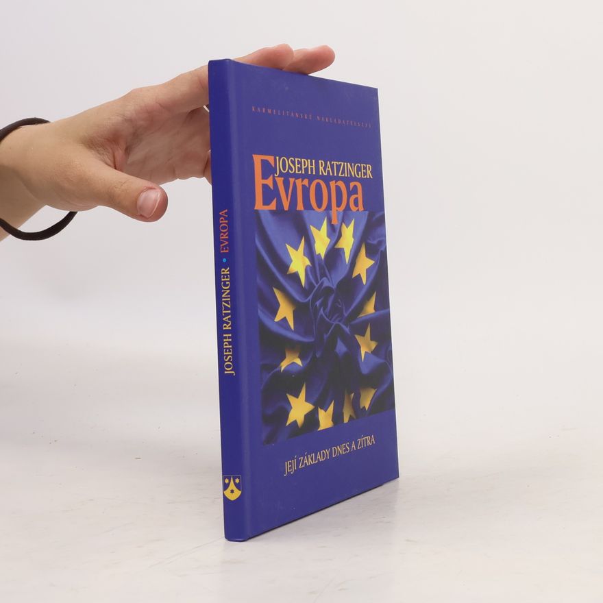 Joseph Ratzinger Evropa. Její základy dnes a zítra