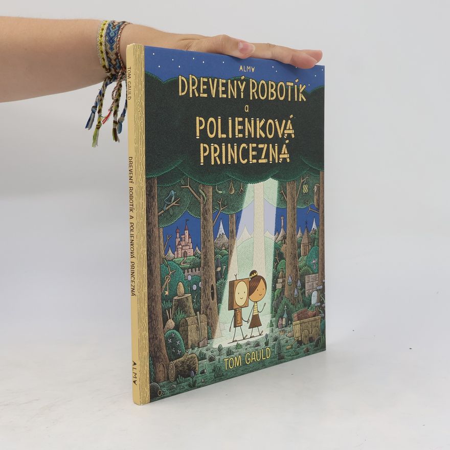 Tom Gauld Drevený robotík a polienková princezná