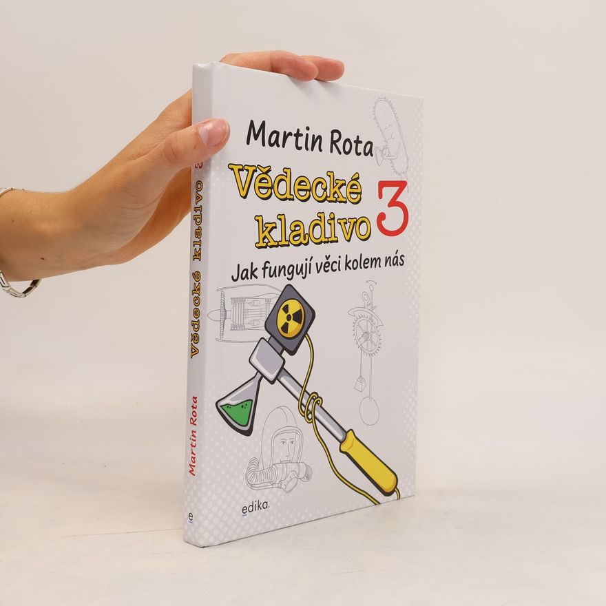 Martin Rota Jak fungují věci kolem nás 3. Vědecké kladivo