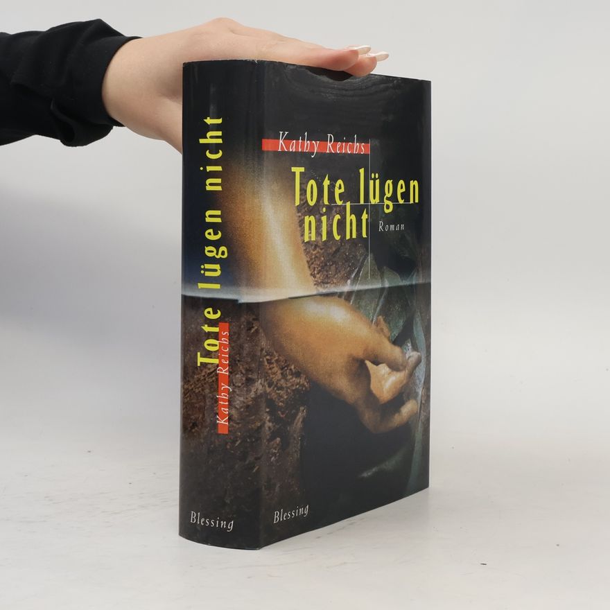 Kathy Reichs Tote lügen nicht