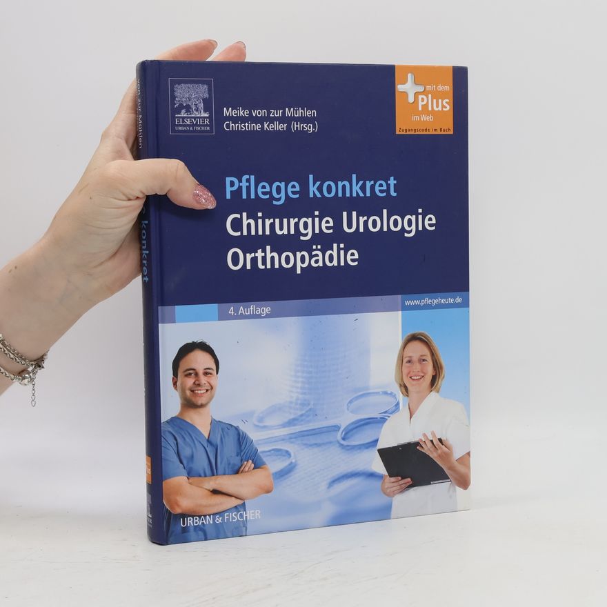 Meike von Zur Mühlen Pflege konkret Chirurgie Orthopädie Urologie : Lehrbuch für Pflegeberufe