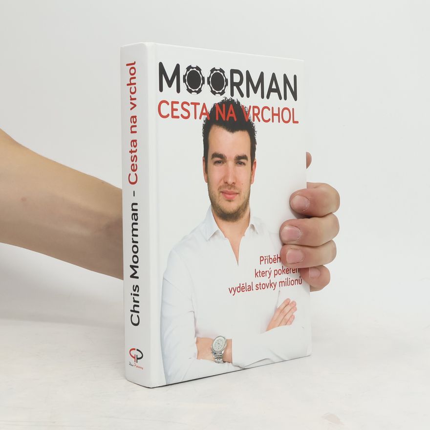 Marcel Karabín Moorman. Cesta na vrchol. Příběh hráče, který pokerem vydělal stovky milionů