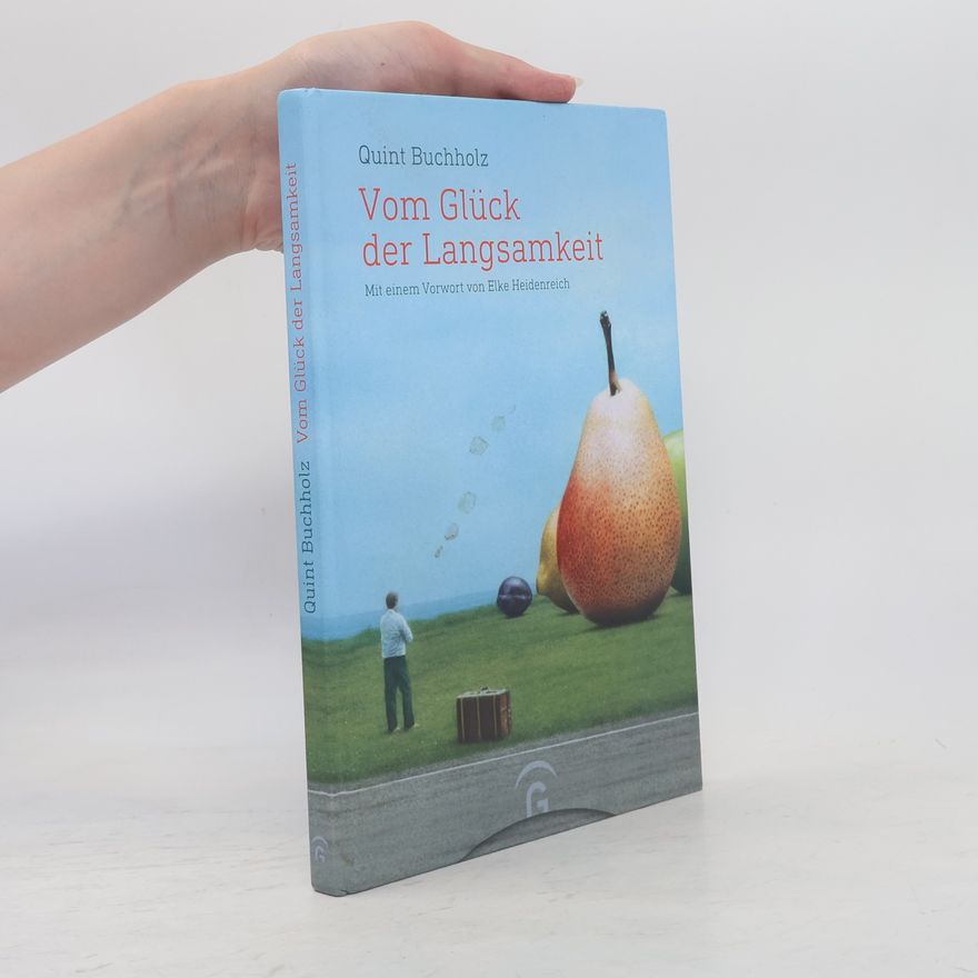 Quint Buchholz Vom Glück der Langsamkeit