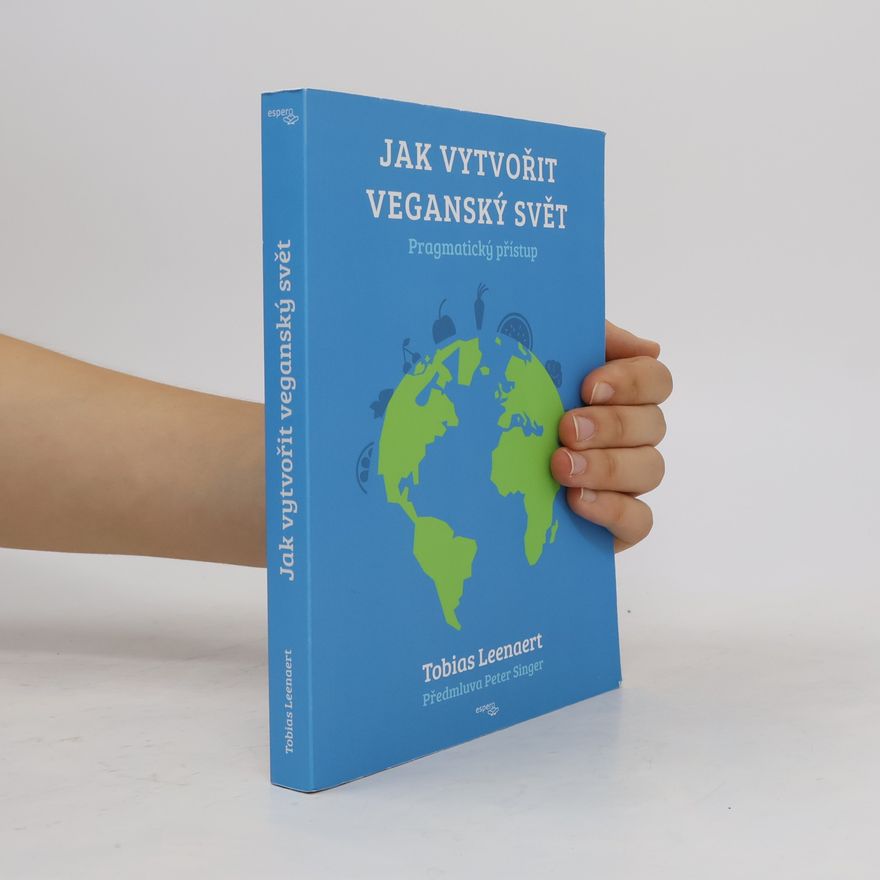 Tobias Leenaert Jak vytvořit veganský svět