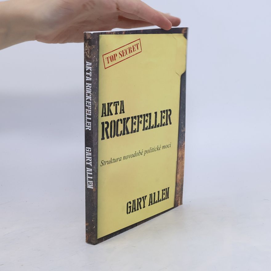 Gary Allen Akta Rockefeller - Struktura novodobé politické moci