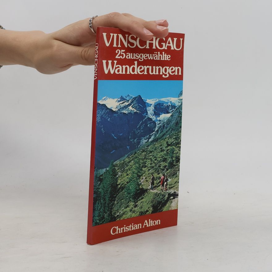 Christian Alton Vinschgau. 25 ausgewählte Wanderungen
