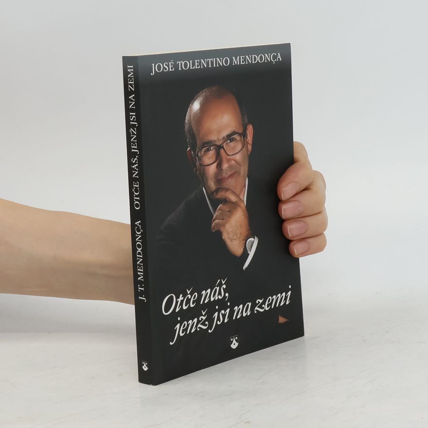 José Tolentino Mendonça Otče náš, jenž jsi na zemi