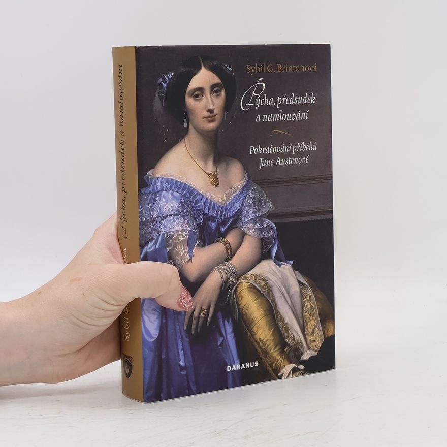 Sybil G. Brinton Pýcha, předsudek a namlouvání. Pokračování příběhů Jane Austenové