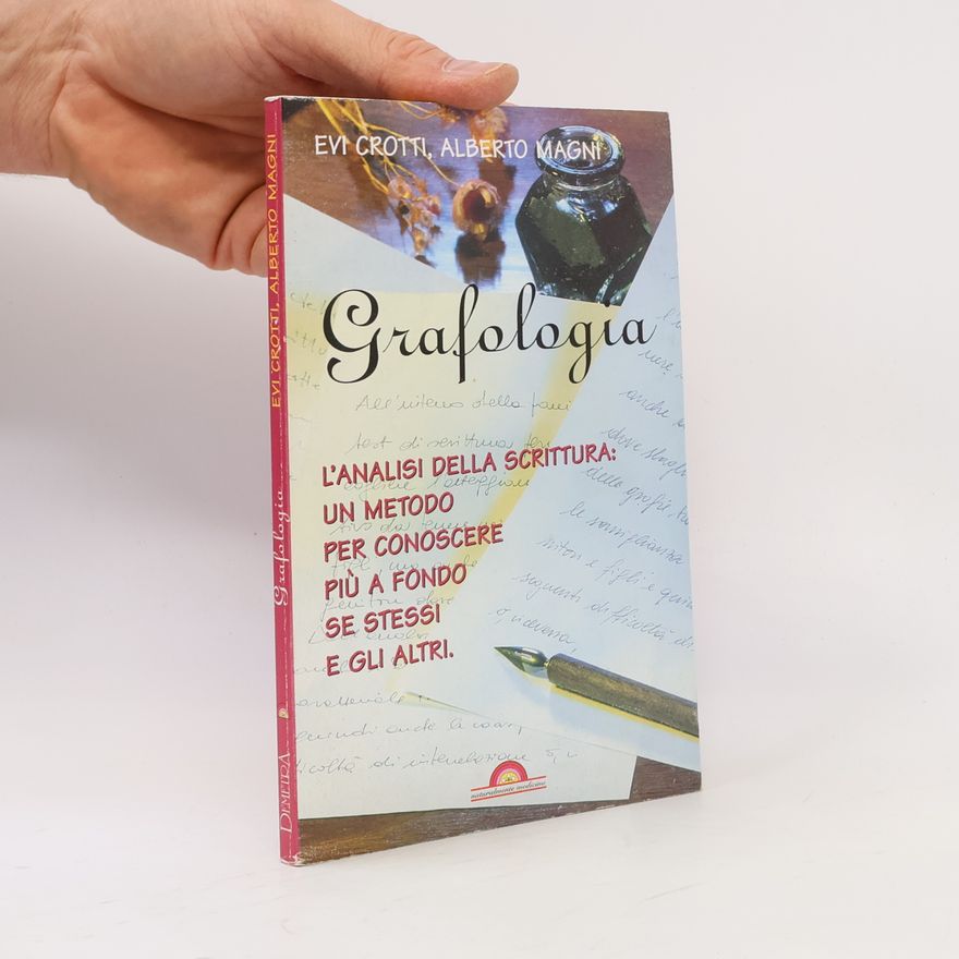 Alberto Magni Naturalmente medicina: Grafologia. L'analisi della scrittura: un metodo per conoscere più a fondo se stessi e gli altri