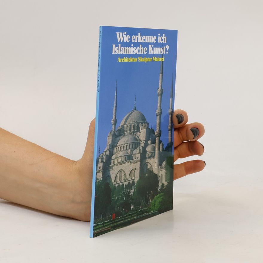 Various authors Wie erkenne ich Islamische Kunst?