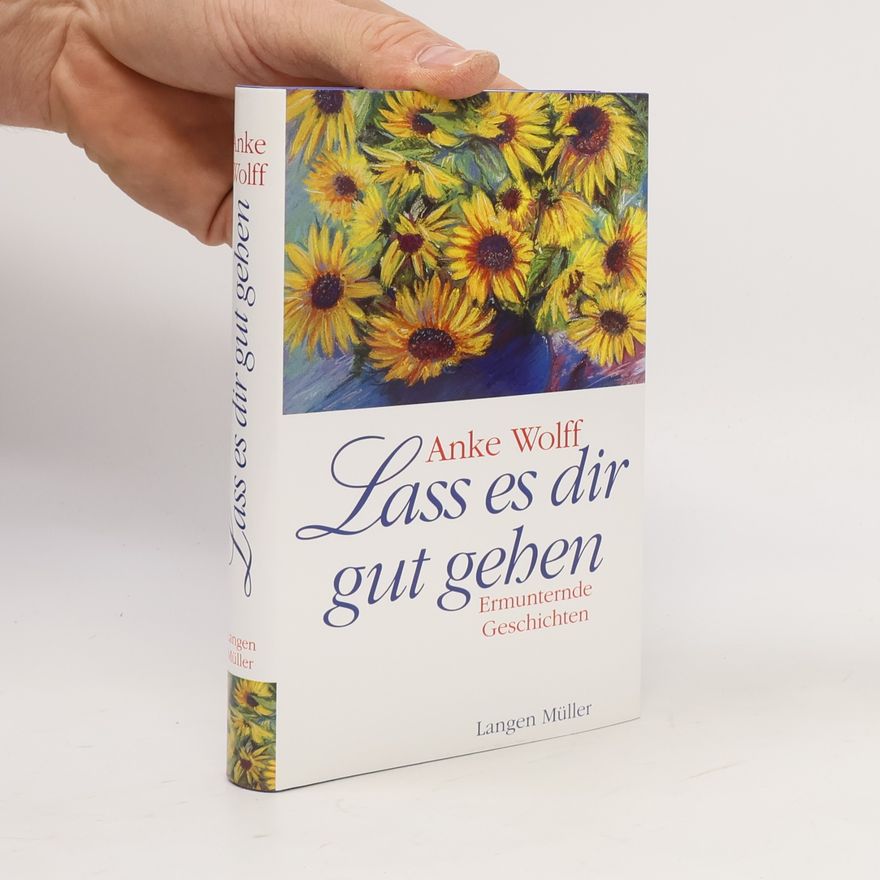 Anke Wolff Lass es dir gut gehen