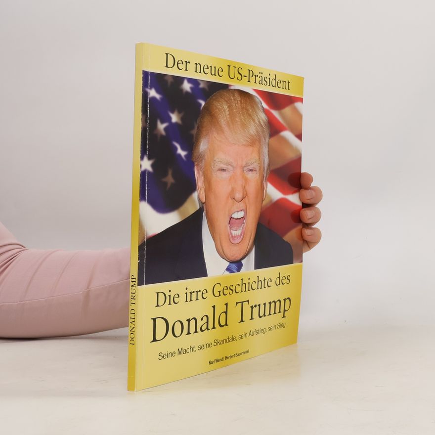 Autorenkollektiv Die irre Geschichte des Donald Trump